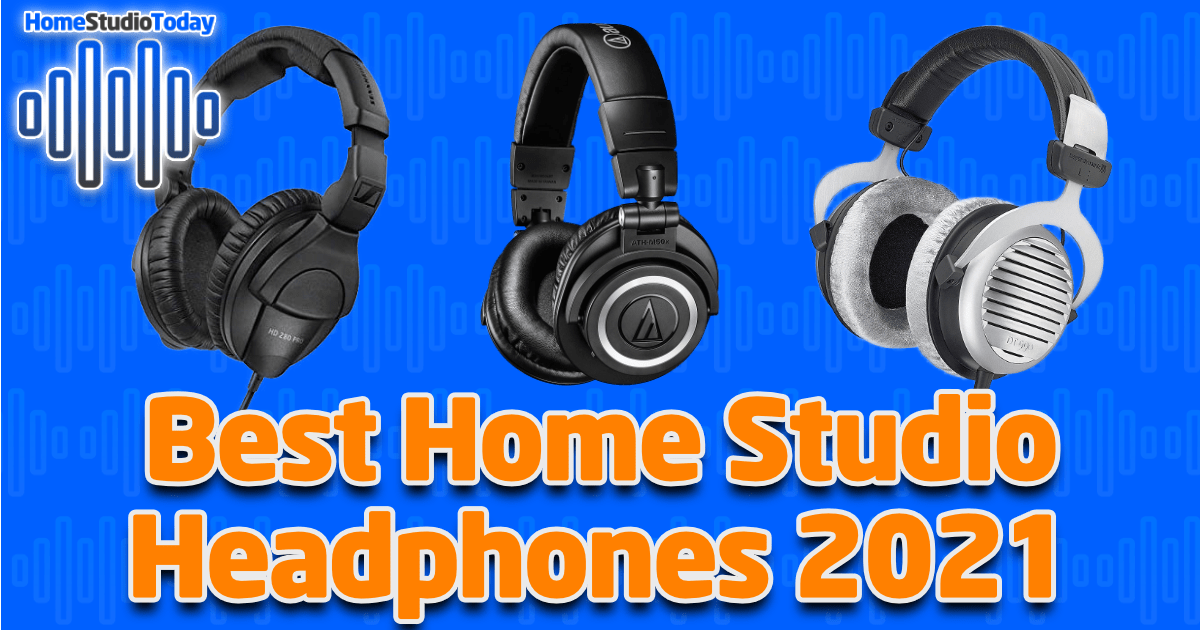 Best Home Studio Headphones 2021 - HomeStudioToday